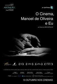 Poster do filme O Cinema, Manoel de Oliveira e Eu (2016)