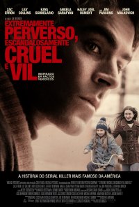Poster do filme Extremamente Perverso, Escandalosamente Cruel e Vil / Extremely Wicked, Shockingly Evil and Vile (2019)