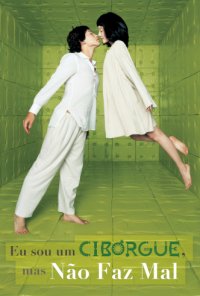 Poster do filme Eu Sou um Ciborgue, Mas Não Faz Mal / Ssa-i-bo-geu-ji-man-gwen-chan-a / I'm a Cyborg, but That's OK (2006)