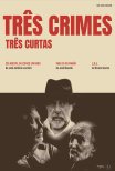 Trailer do filme Três Crimes, Três Curtas (2023)