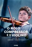 O Rolo Compressor e o Violino (Ciclo Andrei Tarkovsky)