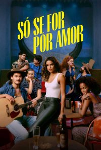Poster da série Só Se For Por Amor (2022)